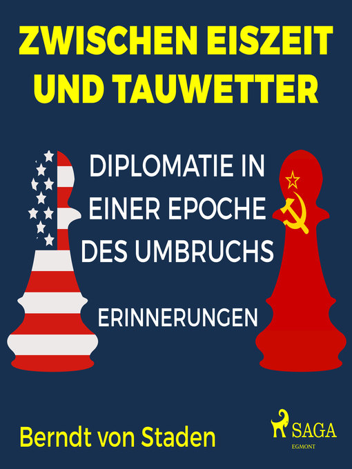 Title details for Zwischen Eiszeit und Tauwetter--Diplomatie in einer Epoche des Umbruchs by Berndt von Staden - Available